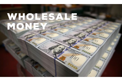 Tiền cho vay sỉ (Wholesale Money) là gì? Thị trường Tiền cho vay sỉ