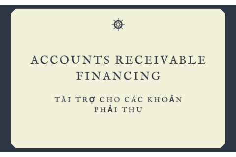 Tài trợ cho các khoản phải thu (Accounts Receivable Financing) là gì?