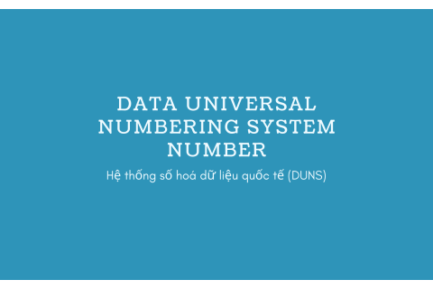Hệ thống số hoá dữ liệu quốc tế (DUNS) là gì? Cách thức hoạt động của số DUNS