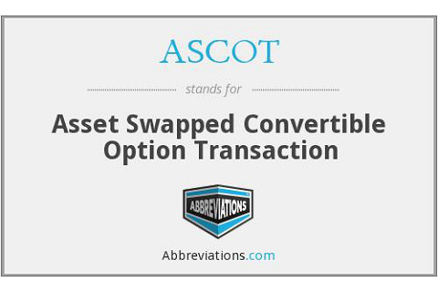 Giao dịch quyền chọn hoán đổi tài sản (Asset Swapped Convertible Option Transaction - ASCOT) là gì?