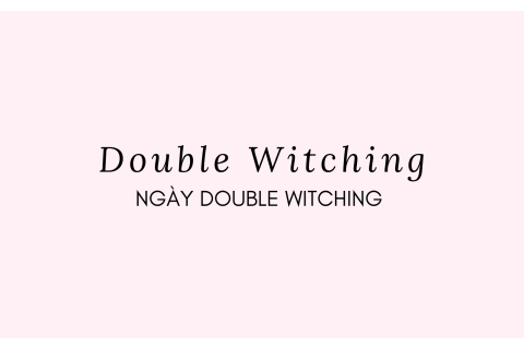 Ngày Double Witching (Double Witching) là gì? Nội dung về Ngày Double Witching