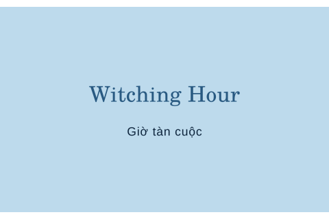 Giờ tàn cuộc (Witching Hour) trong kinh tế là gì? Nội dung về Giờ tàn cuộc