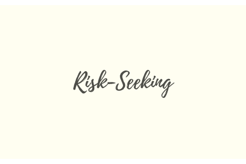 Tìm kiếm rủi ro (Risk-Seeking) là gì?