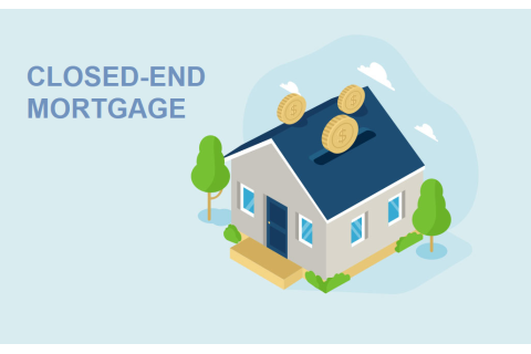 Khoản vay thế chấp đóng (Closed-End Mortgage) là gì? Người cho vay Khoản vay thế chấp đóng