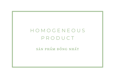 Sản phẩm đồng nhất (Homogeneous Product) là gì? Hiểu về sản phẩm đồng nhất