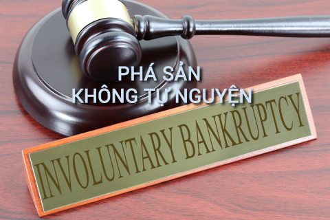 Phá sản không tự nguyện (Involuntary Bankruptcy) là gì? Đặc điểm và hạn chế gặp phải