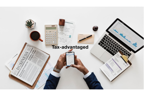 Ưu đãi thuế (Tax-advantaged) là gì? Các khoản đầu tư được ưu đãi thuế